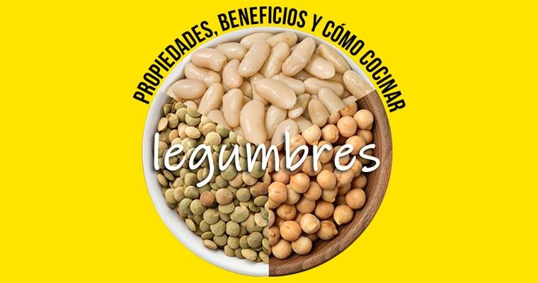 Propiedades, beneficios y cómo cocinar legumbres