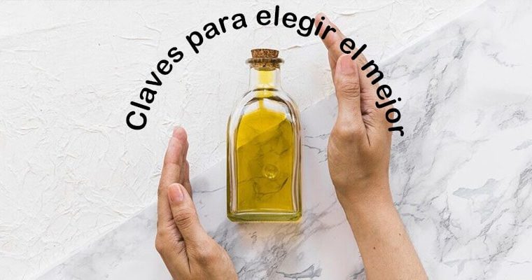 Las 6 claves para elegir el mejor aceite de oliva
